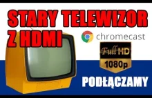 Stary telewizor z HDMI i Chromecast.