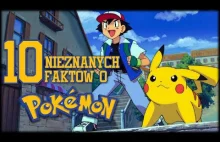 10 NIEZNANYCH FAKTÓW O POKEMONACH