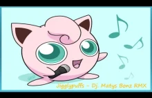 Jigglypuffs - Dj. Matys Bonz RMX