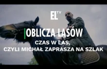 Czas w las, czyli Michał zaprasza na szlak | Oblicza lasów...