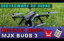|RECENZJA| Drona MJX Bugs 3 do kamer GOPRO za 350zł