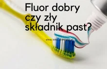 Pasta do zębów bez fluoru czy jednak z fluorem?