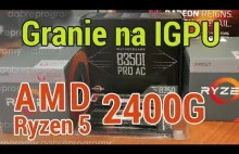 Najmocniejsza integra na rynku. AMD Ryzen 5 2400G w popularnych grach.