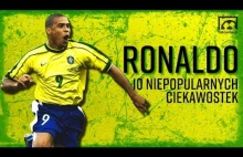 RONALDO Luis Nazario de Lima! 10 niepopularnych...