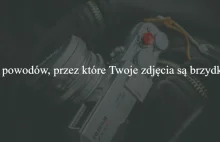 7 powodów, przez które Twoje zdjęcia są brzydkie – Geek Work