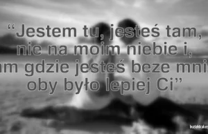 "Jestem tu, jesteś tam, nie na moim niebie i..." - Buziaki i całusy -...