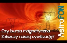 Czy burza magnetyczna zniszczy naszą cywilizację?