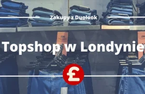 Zakupy w Londynie – Topshop