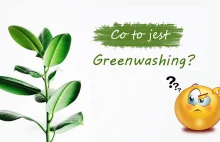 Greenwashing, czyli jak firmy nabijają nas w (eko)butelkę