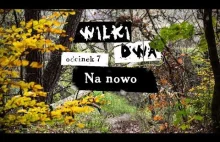 WILKI DWA. Odcinek 7: Na nowo