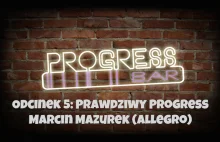 Progress Bar 005: Prawdziwy Progress – Marcin Mazurek - Grupa Allegro - -...