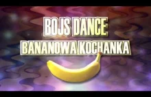 Bojs Dance - Bananowa Kochanka