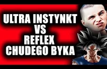 Ultra Instynkt vs Reflex Chudego Byka