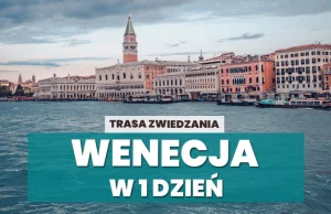 Wenecja w jeden dzień - kompletna trasa zwiedzanie ze wskazówkami i zdjęciami