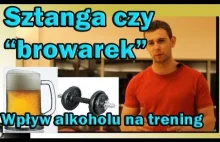 "Sztanga czy browarek" - wpływ alkoholu na trening