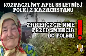 Staruszka z Kazachstanu prosi by przed śmiercią zabrać ją do Polski -...