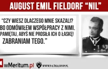 "Pamiętaj, abyś nie prosiła ich o łaskę!" - generał August Emil Fieldorf...