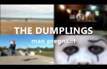 The Dumplings - Man Pregnant - Fanowski Teledysk