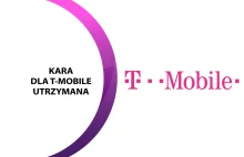 T-Mobile jednak będzie musiało zapłacić 15 mln zł kary za „Granie na czekanie”