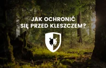 Kleszcze - Jak się chronić? Jak usuwać?