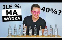 CZY KAŻDA WÓDKA MA 40%?? - WIELKI TEST!!