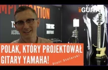 Polak, który zaprojektował gitary Yamaha: Piotr...