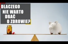 Dlaczego NIE WARTO dbać o zdrowie? 5 powodów