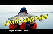 ZAWÓD WĘDKARZ wędkarski VLOG#6