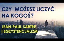 Czy możesz liczyć na kogoś? - Jean-Paul Sartre i Egzystencjalizm