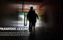 Piłkarskie liceum - film dokumentalny o szkoleniu piłkarskiej młodzieży w Polsce