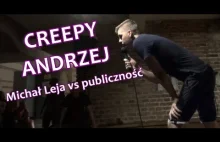 Creepy Andrzej | MICHAŁ LEJA vs. publiczność