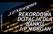 20.000.000 dotacji dla banku J.P. Morgan!