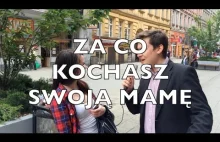 ZA CO KOCHASZ SWOJĄ MAMĘ ?