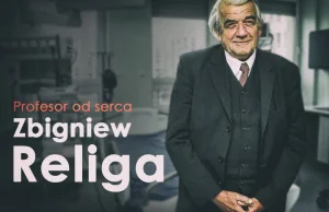 Zbigniew Religa. Profesor od serca