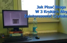 Jak Pisać Bloga W 3 Krokach Aby Zainteresować Czytelników?