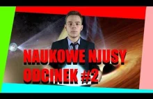 Naukowe Njusy #2 - Życie w kosmosie i czarne dziury.