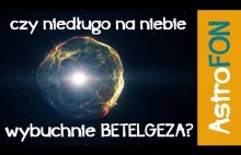 Czy niedługo na niebie wybuchnie Betelgeza - Astrofon