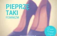 PIEPRZĘ TAKI FEMINIZM