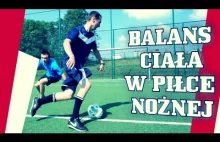 Triki piłkarskie od FutbolTriks - balans ciała w piłce nożnej.