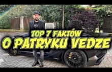 Top 7 Faktów o Patryku Vedze