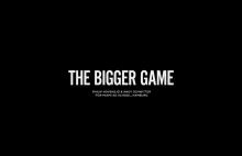 The Bigger Game