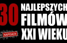 30 najlepszych filmów XXI wieku