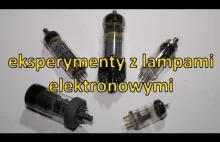 Eksperymenty z lampami elektronowymi.
