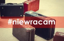 Akcja #niewracam - Dlaczego Polacy nie chcą wracać z emigracji?