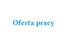 Oferta pracy dla informatyka w dziale administracyjno-technicznym