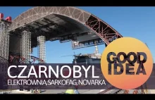 Czarnobyl: elektrownia, sarkofag, Novarka | GOOD IDEA