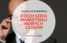 5 cech szefa marketingu nowych czasów - blog.kotarbinski.com