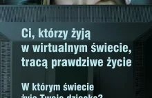 Ci, którzy żyją w wirtualnym świecie, tracą prawdziwe życie.