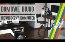 Domowe biuro - unikatowe biurko i ukryty komputer