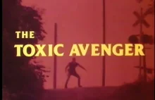The Toxic Avenger - klasyka filmów grozy klasy B